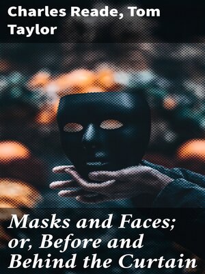 cover image of Masks and Faces; or, Before and Behind the Curtain